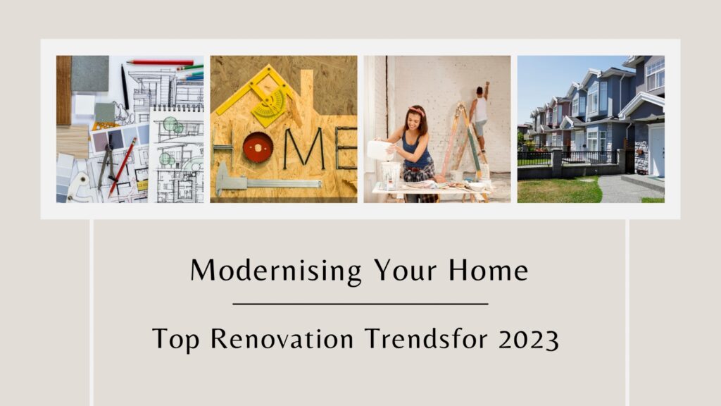 Modernizing Your Home: Top Home Renovation Trends for 2023 , home renovation