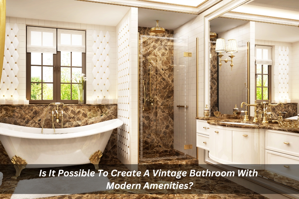 Image presents Is It Possible To Create A Vintage Bathroom With Modern Amenities